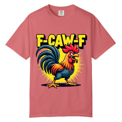 F-CAW-F Angry Rooster T Shirt, Comfort Colors T Shirt, Unisex Streetwear Tee