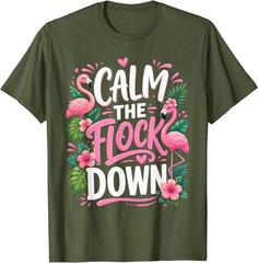 Funny Flamingo Calm The Flock Down Beach Tropical Summer T-Shirt