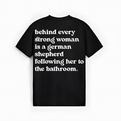 Behind Every Strong Woman is A German Shepherd Dog Bathroom T-Shirt