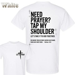 Featuring Front Cross And Large Back Quote “Need Prayer Tap My Shoulder” tshirt