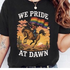 We Pride At Dawn Shirt, LGBTQ Cowgirl T-Shirt, Rainbow Pride Flag Horse Riding