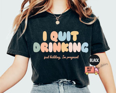 Pregnancy Reveal T-Shirt Funny I Quit Drinking Graphic Tee Gift For Mom To Be