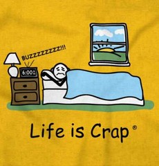 Life is Crap Funny Tired Lazy Sleep Late Womens or Mens Crewneck T Shirt Tee