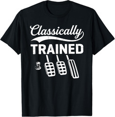 Classically Trained with Dimmer Manual Car Pedals Driving T-Shirt