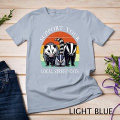 Support Your Local Street Cats Raccoon Opossum Possum T-Shirt Unisex T-shirt