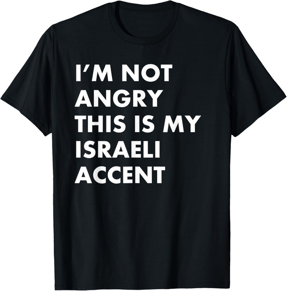 Funny Israeli Accent Israel Saying Voice T-Shirt