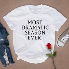 Most Dramatic Season Ever T Shirt 03246