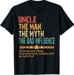 Uncle The Man The Myth The Bad Influence Fathers Day Uncle T-Shirt