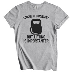 School Is Important But Lifting Is Importanter Funny Shirt