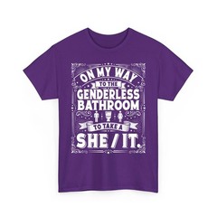 On My Way to The Genderless Bathroom to Take A She It T-Shirt