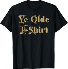 Ye Olde T-Shirt – Fun novelty old fashioned lettering T-Shirt