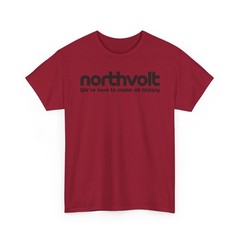 Northvolt Defunct Battery Company T-Shirt We’re Here To Make Oil History Tee