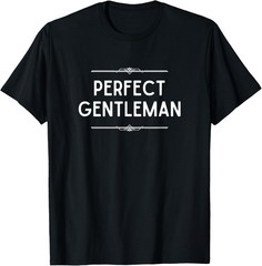 Perfect Gentleman, Art Deco, Sarcastic Funny for Men T-Shirt