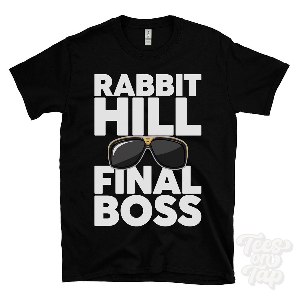 RABBIT HILL FINAL BOSS T-SHIRT funny xmas gift clipsham langley park district