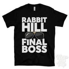 RABBIT HILL FINAL BOSS T-SHIRT funny xmas gift clipsham langley park district