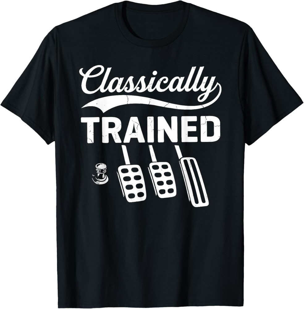 Classically Trained with Dimmer Manual Car Pedals Driving T-Shirt