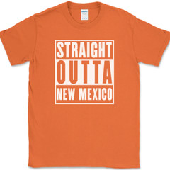 Straight Outta New Mexico T-Shirt Funny State Pride Humor Gift Text Tee