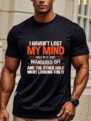 I Haven’t Lost My Mind Half Of It Just Wandered Off And The Other Half Went