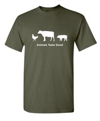 Animals Taste Good Sarcastic Funny Adult Humor Graphic Novelty Gift T-Shirt