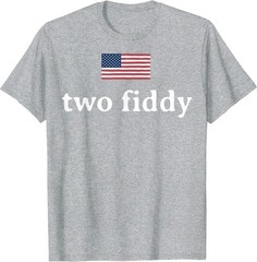 Two Fiddy 2 Fiddy 250th Anniversary 4th of July Patriotic T-Shirt