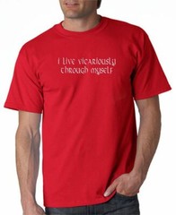 Live Vicariously Through Myself T-shirt 5 Colors S-3XL