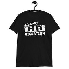 Funny Human Resources Walking HR Violation Office Co-Worker Unisex T-Shirt
