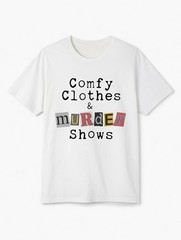 Comfy Clothes & Murder Shows T-Shirt – True Crime Lover Graphic Tee