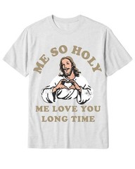 Me So Holy Shirt Me Love You Long Time Jesus Meme Christian T-shirts For Men