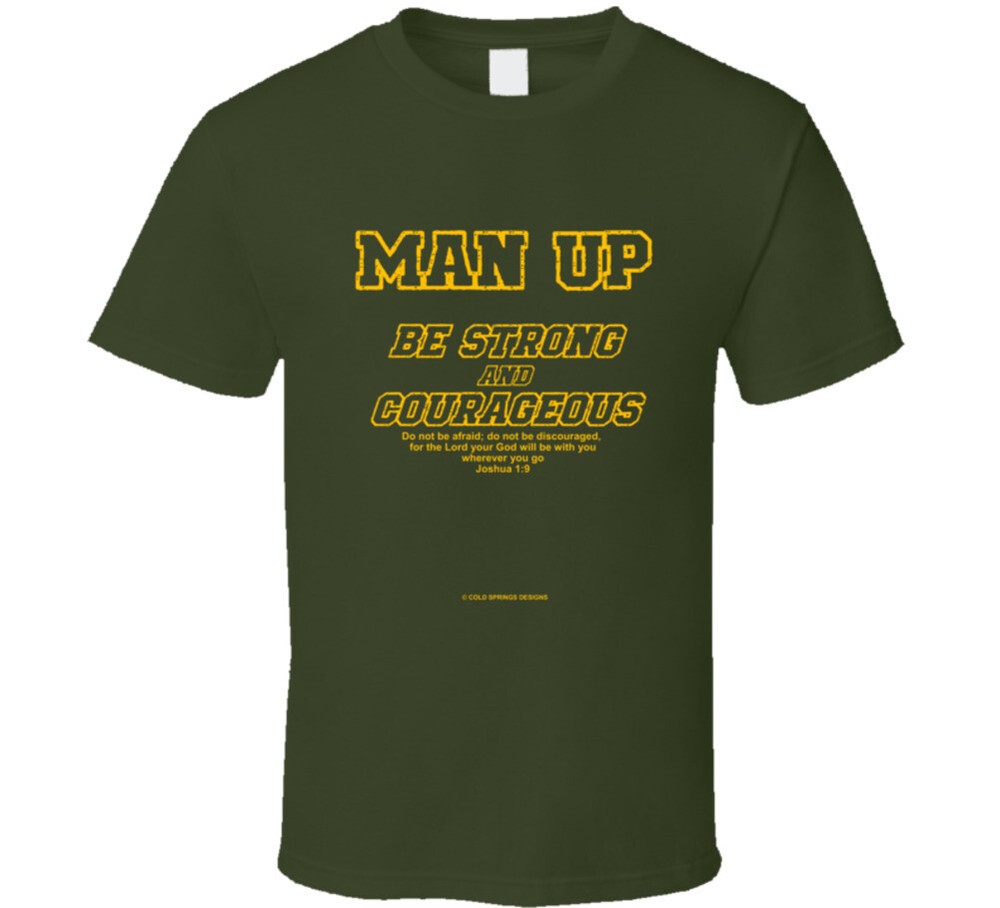 Man Up Be Strong And Courageous Joshua 1 9 Christian Bible Gift T Shirt