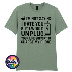 I’m Not Saying I Hate You T-Shirt Funny Dark Humour Offensive Sarcastic Tee
