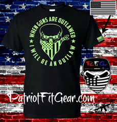 t-shirt,when guns Are outlawed,I will be an outlaw,Molon Labe,Gun Rights,NRA,2A