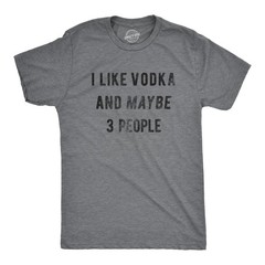 Mens I Like Vodka and Maybe 3 People T Shirt Funny Drinking Tee