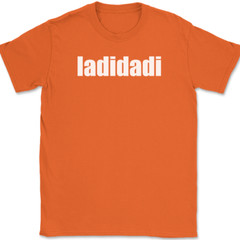 ladidadi T-Shirt Funny Humor Music Song Lyrics Novelty Gift Text Tee