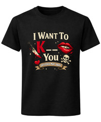 I Want To Kill/ Kiss You Options May Vary Dark Humour T-Shirt Unisex Tee