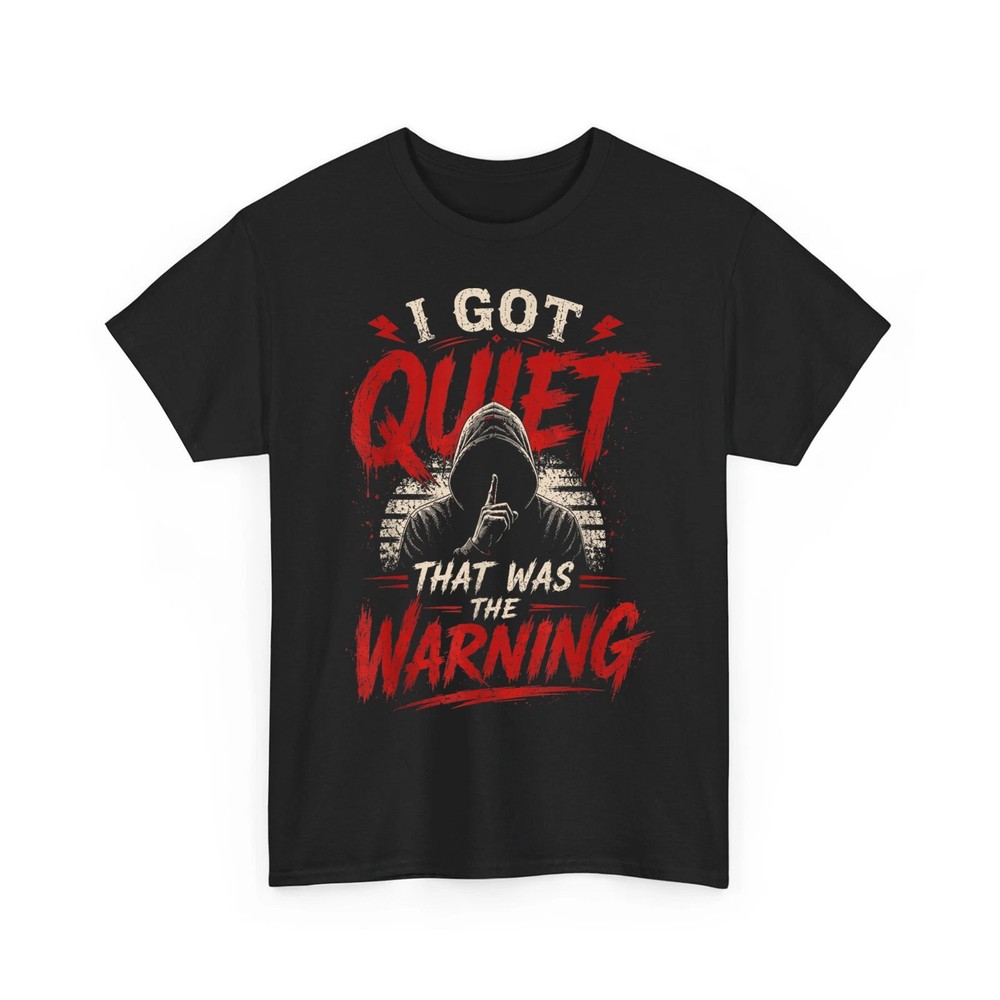 I Got Quiet that was The Warning Introvert Sarcastic Mood Unisex T-Shirt