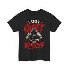 I Got Quiet that was The Warning Introvert Sarcastic Mood Unisex T-Shirt