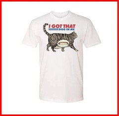 I Got That Dog In Me White Cotton T-Shirt