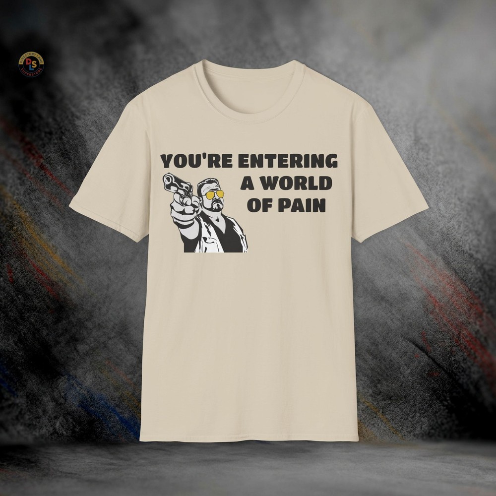 Walter Sobchak You’re Entering a World of Pain T-Shirt | Softstyle Tee