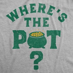 Mens Funny T Shirts Wheres The Pot Sarcastic St Patricks Day Joke Tee For Men
