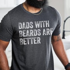 Dads With Beards Are Better Beard Fathers Day Gift Mens Gidan Tee
