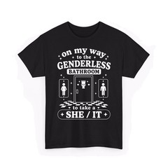 On My Way to The Genderless Bathroom to Take A She It Unisex T-Shirt