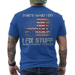 That’s What I Do I Fix Stuff And I Know Things US Flag Funny ON BACK T-Shirt
