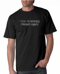 Live Vicariously Through Myself T-shirt 5 Colors S-3XL