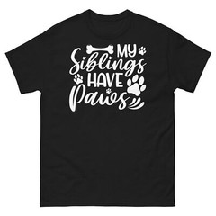 My Siblings Have Paws Animal Lover Pet Owner Dogs and Cats Men’s Classic Tee