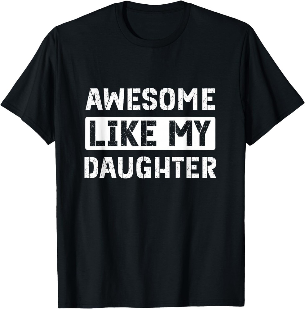 Awesome Like My Daughter Funny Dad Mom Saying T-Shirt
