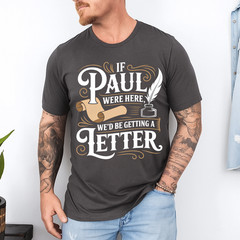 Mens If Paul was Here We’d Get a Letter Funny Christian Performance T-Shirt