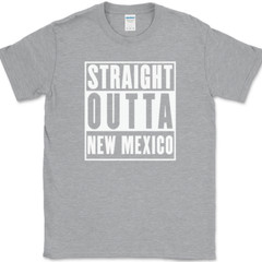 Straight Outta New Mexico T-Shirt Funny State Pride Humor Gift Text Tee