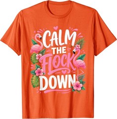 Funny Flamingo Calm The Flock Down Beach Tropical Summer T-Shirt