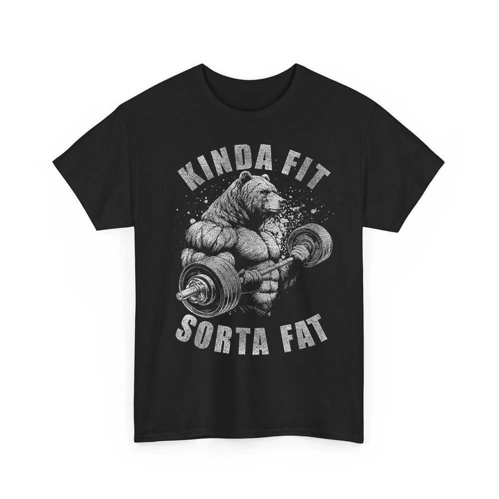 Kinda Fit Sorta Fat Funny Gym Bear Weightlifting Workout Funny Unisex T-Shirt