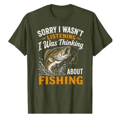 Sorry I was Thinking About Fishing T-Shirt Fisher Fisherman Bass Bait Fly Fish